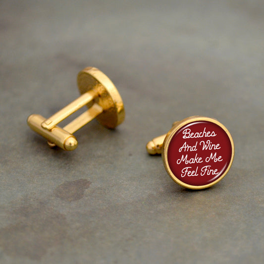 "Beaches and Wine Make Me Feel Fine" Cuff Links