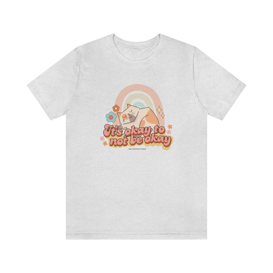 It's Okay To Not Be Okay Cat T-Shirt