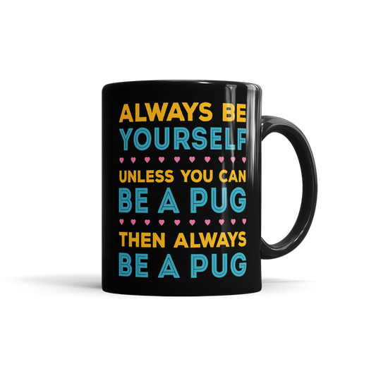 Always Be A Pug