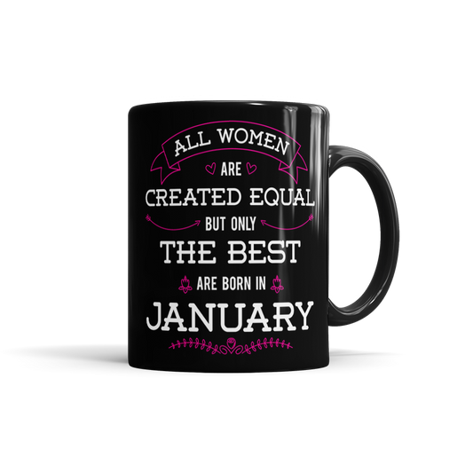 All Women Are Created Equal, But Only The Best Are Born In January