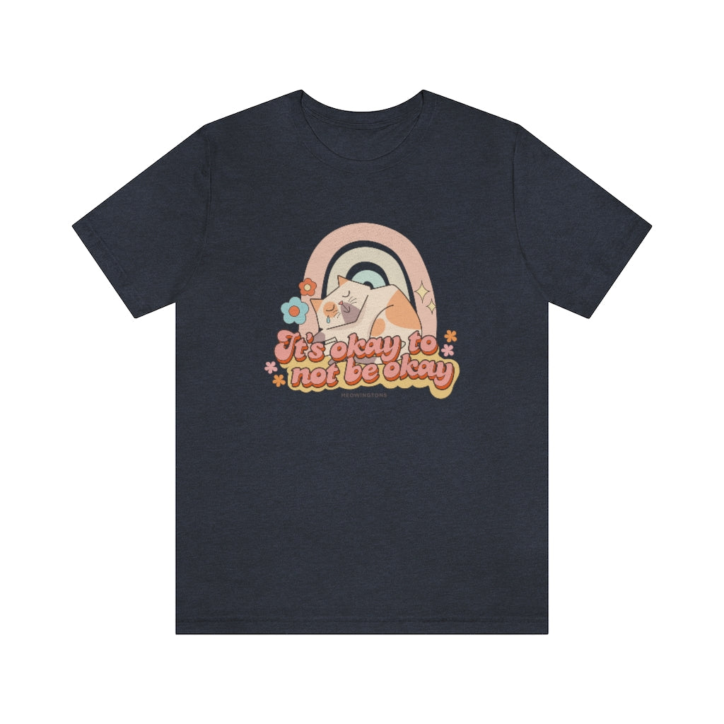 It's Okay To Not Be Okay Cat T-Shirt