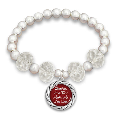 "Beaches and Wine Make Me Feel Fine"  Beaded Stretch Bracelet