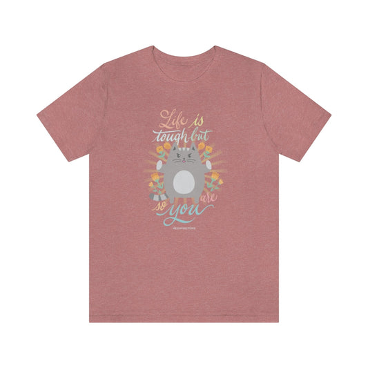 Life Is Tough But So Are You Cat T-Shirt