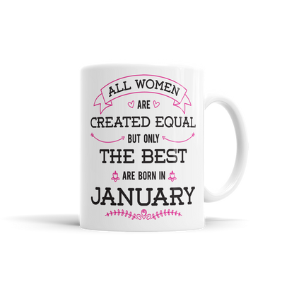 All Women Are Created Equal, But Only The Best Are Born In January